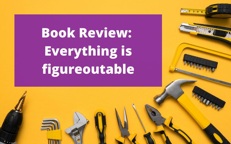 Book Review Everything is figureoutable (1)