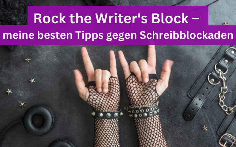 Rock-the-Writers-Block-–-meine-besten-Tipps-gegen-Schreibblockaden.jpg